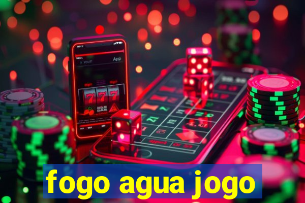 fogo agua jogo